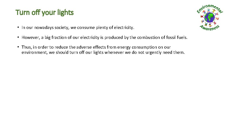 Turn off your lights • In our nowadays society, we consume plenty of electricity.