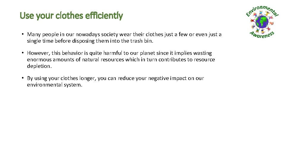 Use your clothes efficiently • Many people in our nowadays society wear their clothes