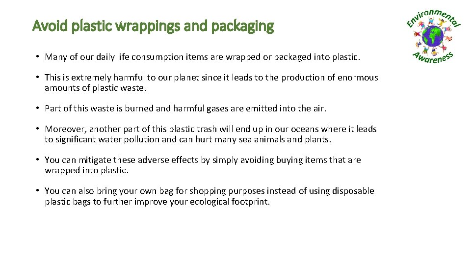 Avoid plastic wrappings and packaging • Many of our daily life consumption items are