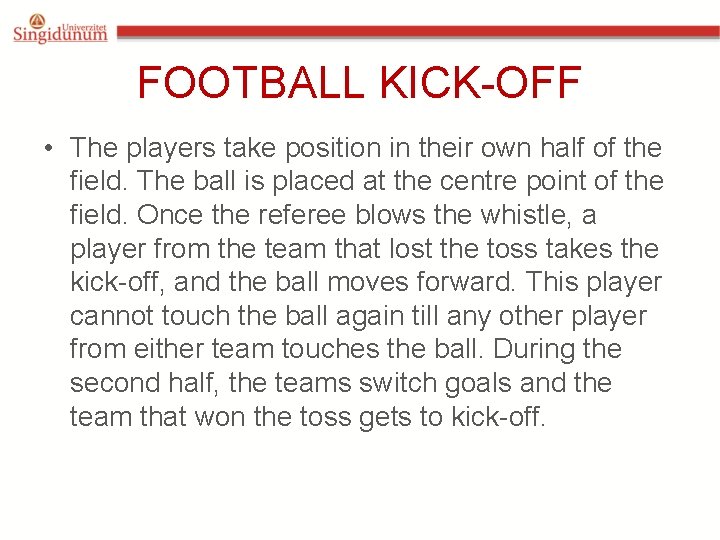 FOOTBALL KICK-OFF • The players take position in their own half of the field.