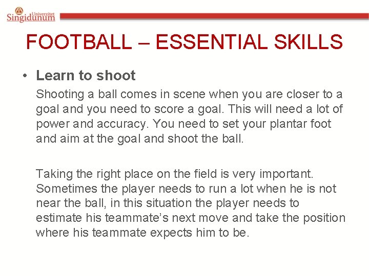 FOOTBALL – ESSENTIAL SKILLS • Learn to shoot Shooting a ball comes in scene