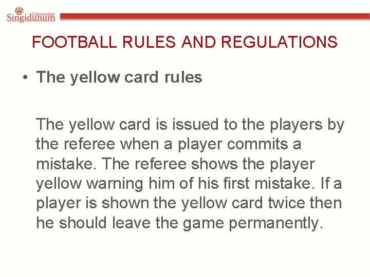 FOOTBALL RULES AND REGULATIONS • The yellow card rules The yellow card is issued