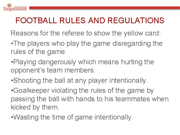 FOOTBALL RULES AND REGULATIONS Reasons for the referee to show the yellow card: •