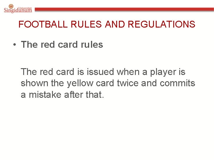 FOOTBALL RULES AND REGULATIONS • The red card rules The red card is issued