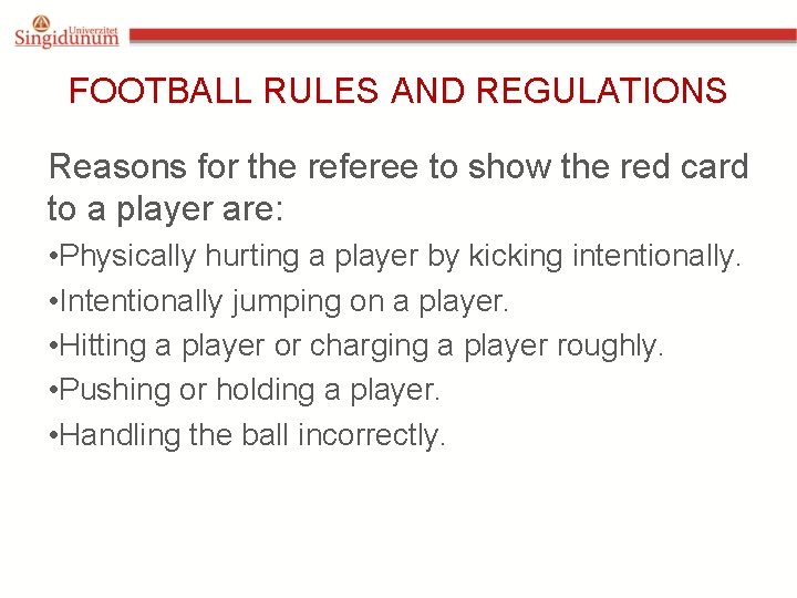 FOOTBALL RULES AND REGULATIONS Reasons for the referee to show the red card to
