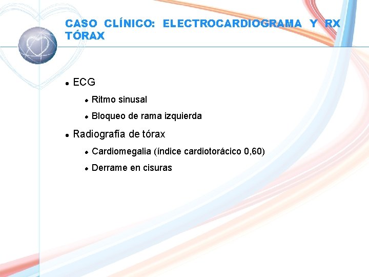 CASO CLÍNICO: ELECTROCARDIOGRAMA Y RX TÓRAX l l ECG l Ritmo sinusal l Bloqueo