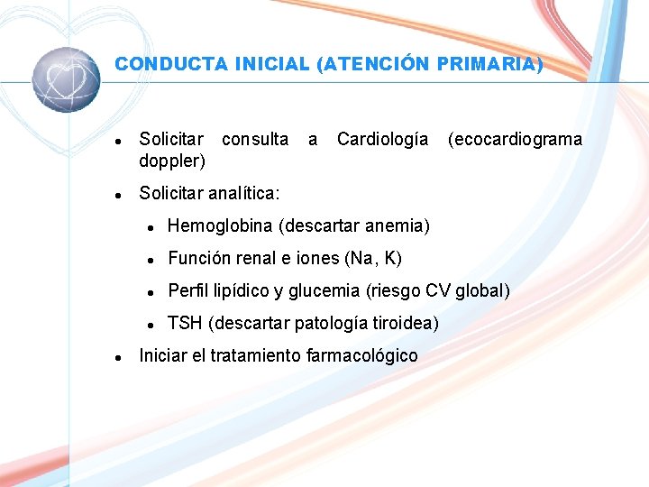 CONDUCTA INICIAL (ATENCIÓN PRIMARIA) l l l Solicitar consulta doppler) a Cardiología (ecocardiograma Solicitar