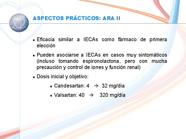 ASPECTOS PRÁCTICOS: ARA II l l l Eficacia similar a IECAs como fármaco de