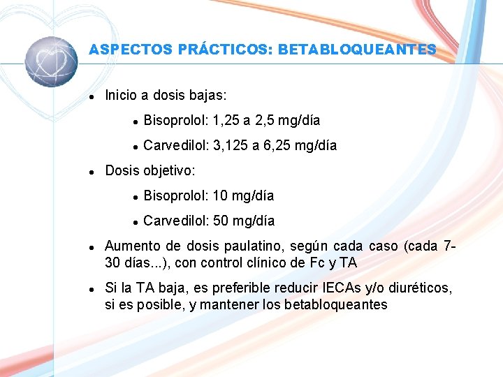 ASPECTOS PRÁCTICOS: BETABLOQUEANTES l l Inicio a dosis bajas: l Bisoprolol: 1, 25 a