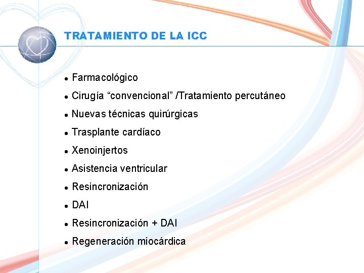 TRATAMIENTO DE LA ICC l Farmacológico l Cirugía “convencional” /Tratamiento percutáneo l Nuevas técnicas