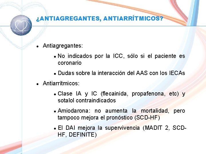 ¿ANTIAGREGANTES, ANTIARRÍTMICOS? l Antiagregantes: l l l No indicados por la ICC, sólo si