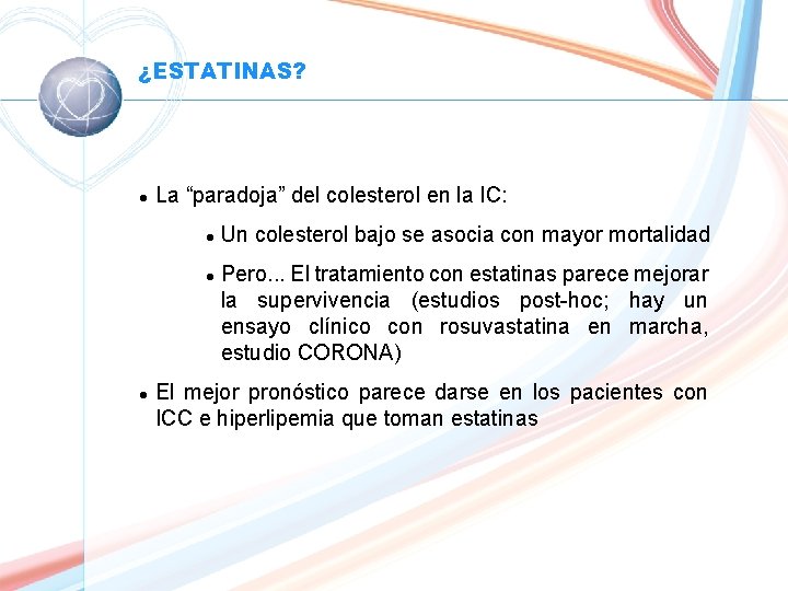 ¿ESTATINAS? l La “paradoja” del colesterol en la IC: l l l Un colesterol