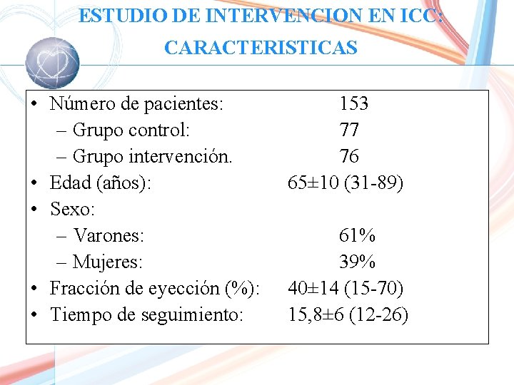 ESTUDIO DE INTERVENCION EN ICC: CARACTERISTICAS • Número de pacientes: – Grupo control: –
