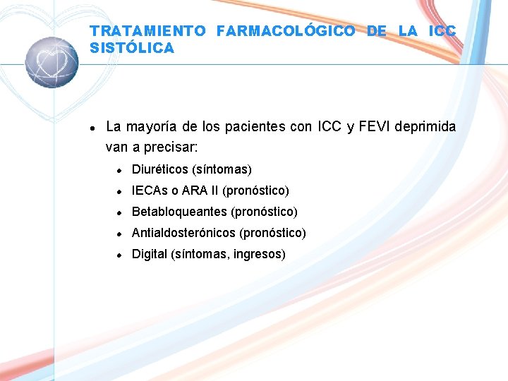 TRATAMIENTO FARMACOLÓGICO DE LA ICC SISTÓLICA l La mayoría de los pacientes con ICC