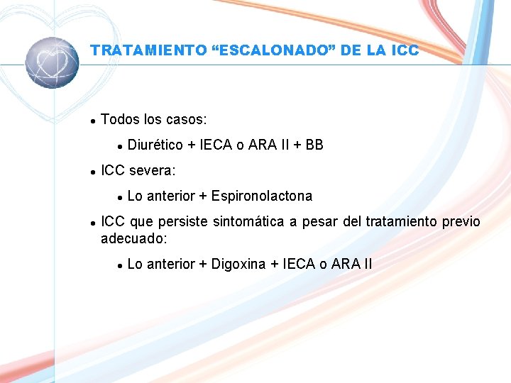 TRATAMIENTO “ESCALONADO” DE LA ICC l Todos los casos: l l ICC severa: l