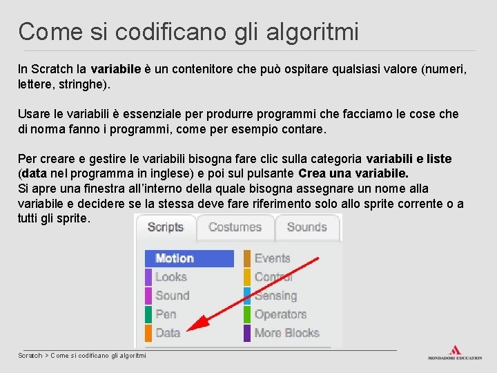 Come si codificano gli algoritmi In Scratch la variabile è un contenitore che può