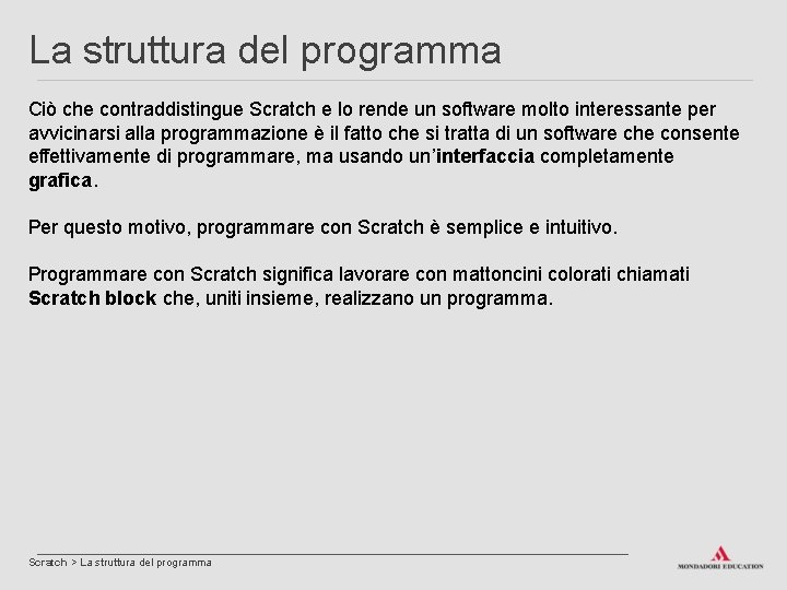 La struttura del programma Ciò che contraddistingue Scratch e lo rende un software molto