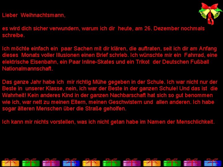 Lieber Weihnachtsmann, es wird dich sicher verwundern, warum ich dir heute, am 26. Dezember