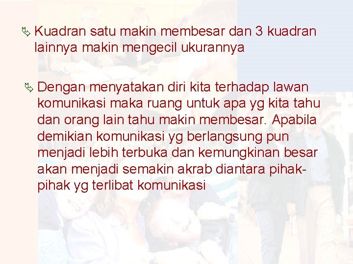 Ä Kuadran satu makin membesar dan 3 kuadran lainnya makin mengecil ukurannya Ä Dengan