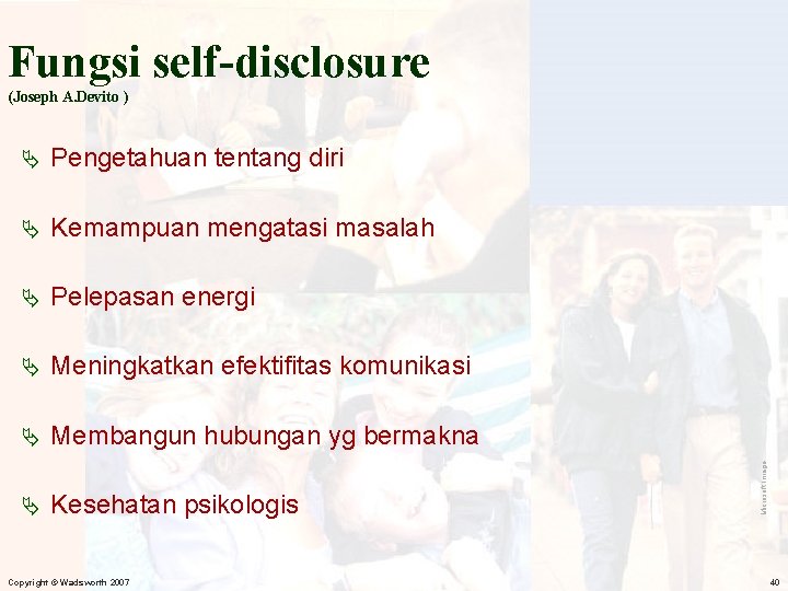 Fungsi self-disclosure Ä Pengetahuan tentang diri Ä Kemampuan mengatasi masalah Ä Pelepasan energi Ä