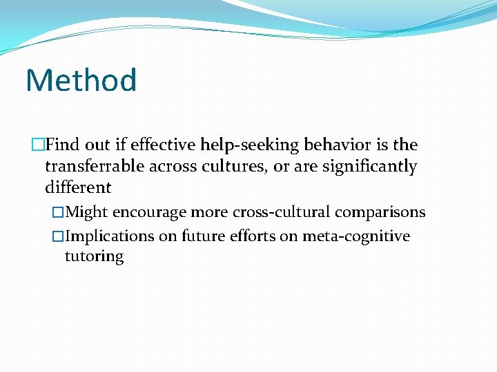 Method �Find out if effective help-seeking behavior is the transferrable across cultures, or are