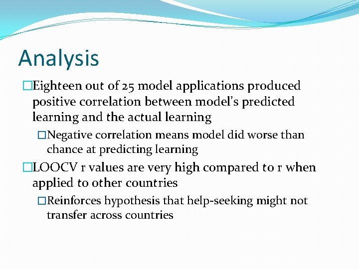Analysis �Eighteen out of 25 model applications produced positive correlation between model’s predicted learning
