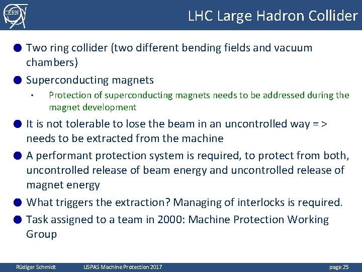 LHC Large Hadron Collider CERN Two ring collider (two different bending fields and vacuum