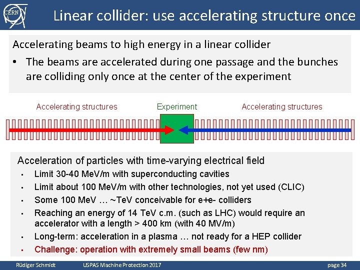 Linear collider: use accelerating structure once CERN Accelerating beams to high energy in a