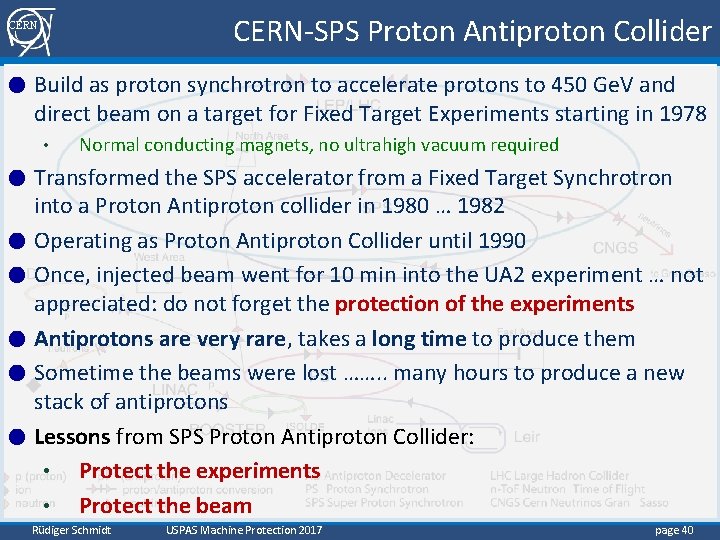 CERN-SPS Proton Antiproton Collider CERN ● Build as proton synchrotron to accelerate protons to