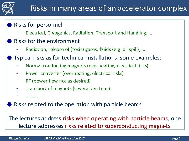 Risks in many areas of an accelerator complex CERN ● Risks for personnel •