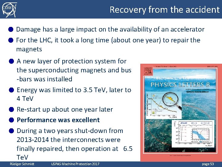 Recovery from the accident CERN Damage has a large impact on the availability of