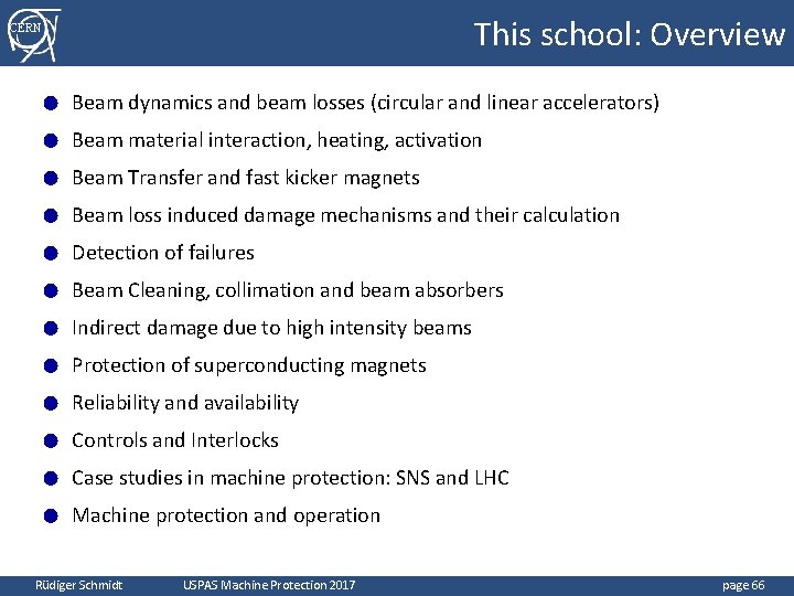 This school: Overview CERN ● Beam dynamics and beam losses (circular and linear accelerators)