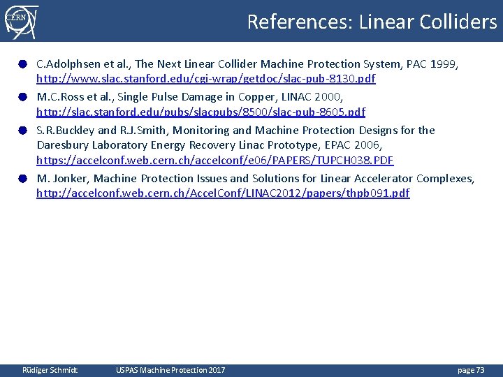 CERN References: Linear Colliders C. Adolphsen et al. , The Next Linear Collider Machine