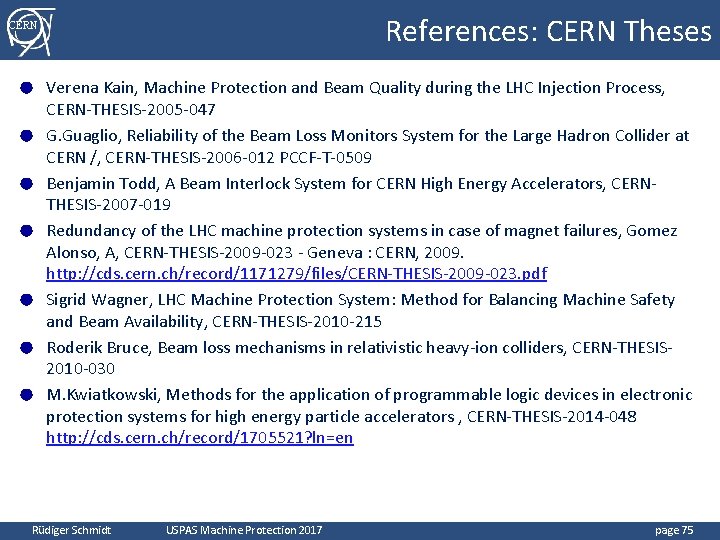 References: CERN Theses CERN ● ● ● ● Verena Kain, Machine Protection and Beam