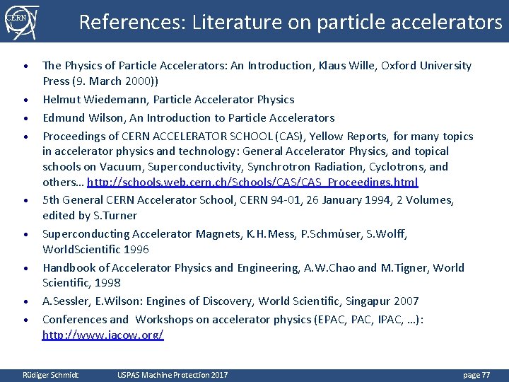 CERN • • • References: Literature on particle accelerators The Physics of Particle Accelerators: