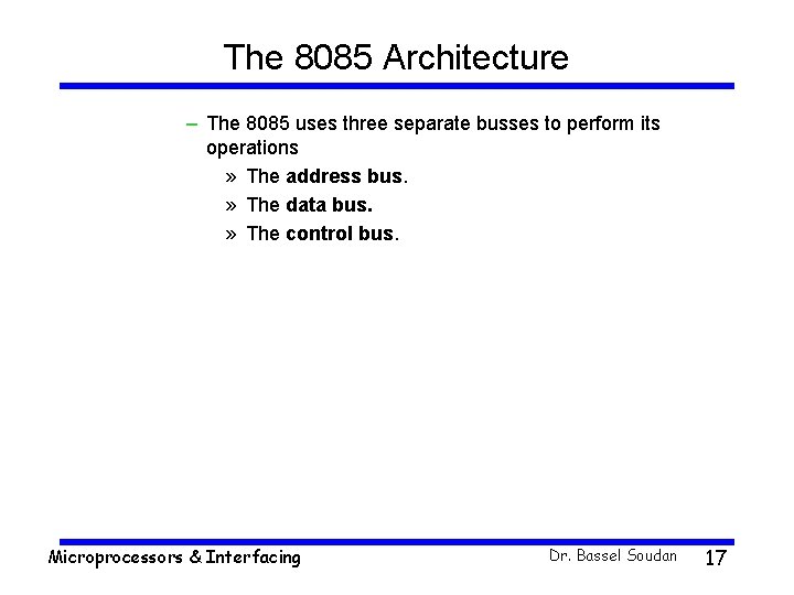 The 8085 Architecture – The 8085 uses three separate busses to perform its operations