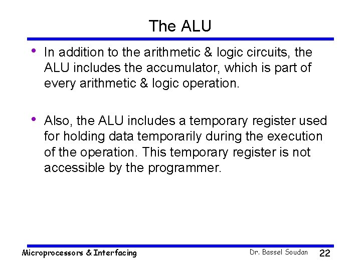 The ALU • In addition to the arithmetic & logic circuits, the ALU includes