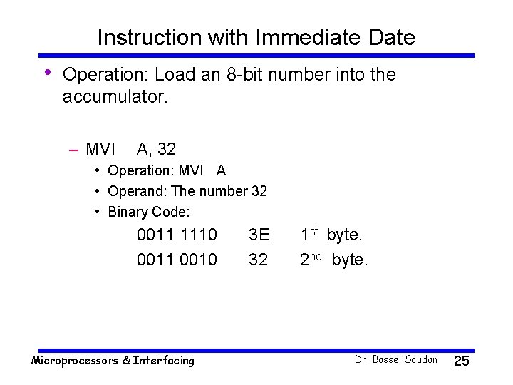 Instruction with Immediate Date • Operation: Load an 8 -bit number into the accumulator.