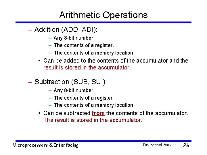 Arithmetic Operations – Addition (ADD, ADI): – Any 8 -bit number. – The contents