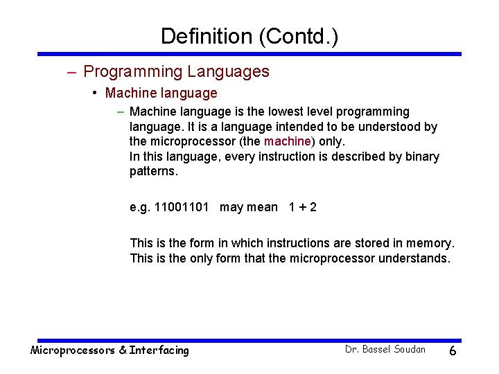 Definition (Contd. ) – Programming Languages • Machine language – Machine language is the