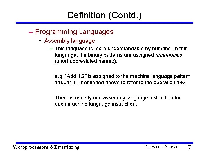 Definition (Contd. ) – Programming Languages • Assembly language – This language is more