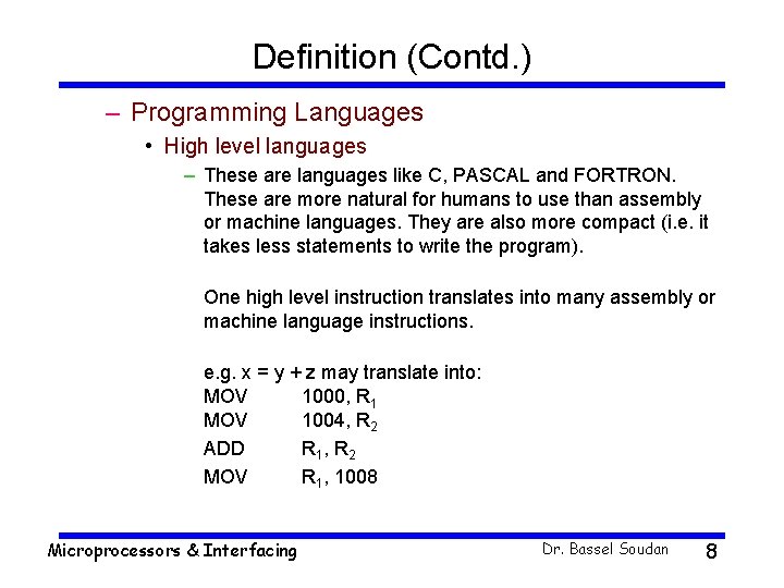 Definition (Contd. ) – Programming Languages • High level languages – These are languages