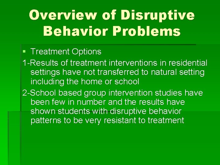 Overview of Disruptive Behavior Problems § Treatment Options 1 -Results of treatment interventions in