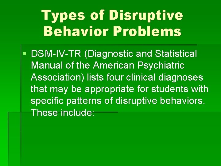 Types of Disruptive Behavior Problems § DSM-IV-TR (Diagnostic and Statistical Manual of the American Types of Disruptive Behavior Problems § DSM-IV-TR (Diagnostic and Statistical Manual of the American