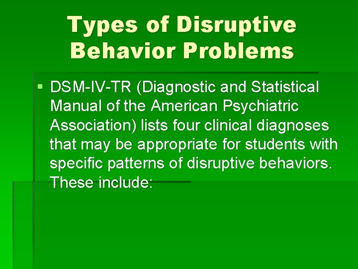 Types of Disruptive Behavior Problems § DSM-IV-TR (Diagnostic and Statistical Manual of the American