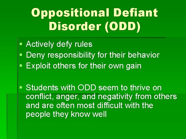 Oppositional Defiant Disorder (ODD) § § § Actively defy rules Deny responsibility for their Oppositional Defiant Disorder (ODD) § § § Actively defy rules Deny responsibility for their