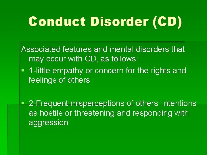 Conduct Disorder (CD) Associated features and mental disorders that may occur with CD, as