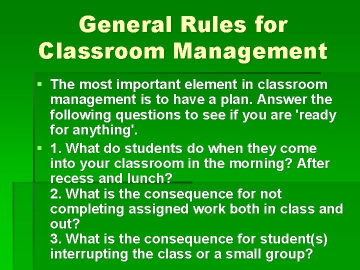 General Rules for Classroom Management § The most important element in classroom management is General Rules for Classroom Management § The most important element in classroom management is