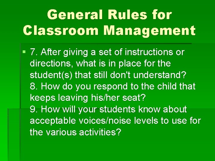 General Rules for Classroom Management § 7. After giving a set of instructions or