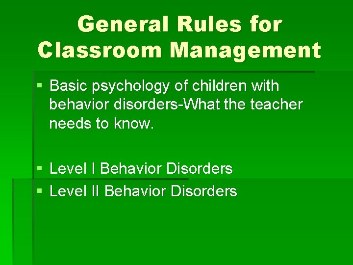 General Rules for Classroom Management § Basic psychology of children with behavior disorders-What the General Rules for Classroom Management § Basic psychology of children with behavior disorders-What the